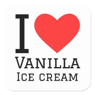 I love vanilla ice cream square sticker