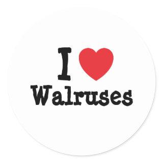 I love Walruses heart custom personalized Classic Round Sticker