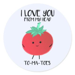 I love you from my head TO-MA-TOES - Stickers