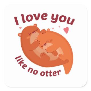 I Love You Like No Otter Square Sticker