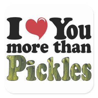 I Love You More Than Pickles Square Sticker