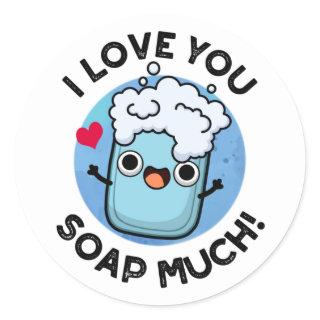 I Love You Soap Much Funny Soap Pun  Classic Round Sticker