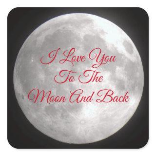 I Love You To the Moon and Back Square Sticker