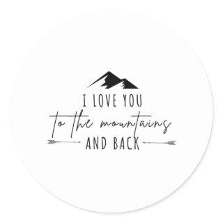 I Love You To The Mountains And Back Classic Round Sticker