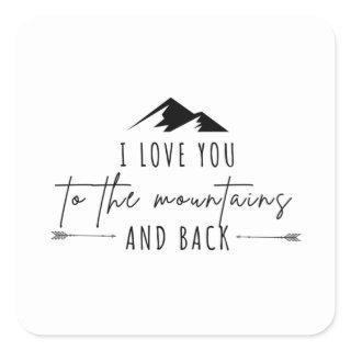 I Love You To The Mountains And Back Square Sticker