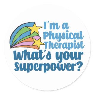 I’m a Physical Therapist What’s Your Superpower PT Classic Round Sticker