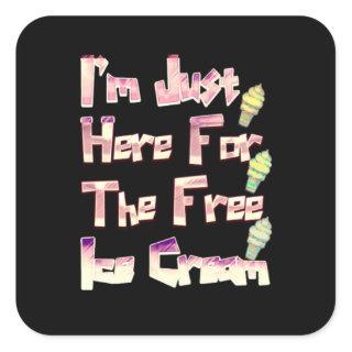I m Just Here For The Free Ice Cream Funny Vintage Square Sticker