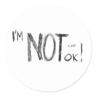 i`m NOT ok Classic Round Sticker