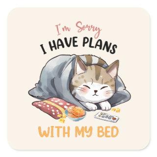 I’m Sorry, I Have Plans with My Bed – Cozy Cat Square Sticker
