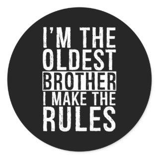 I`M The Oldest Brother I Make The Rules Siblings R Classic Round Sticker