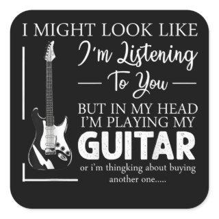 I Might Look Like Im Listening to You Music Guitar Square Sticker