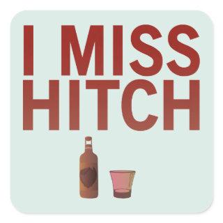 I Miss Hitch (dark on light) Stickers