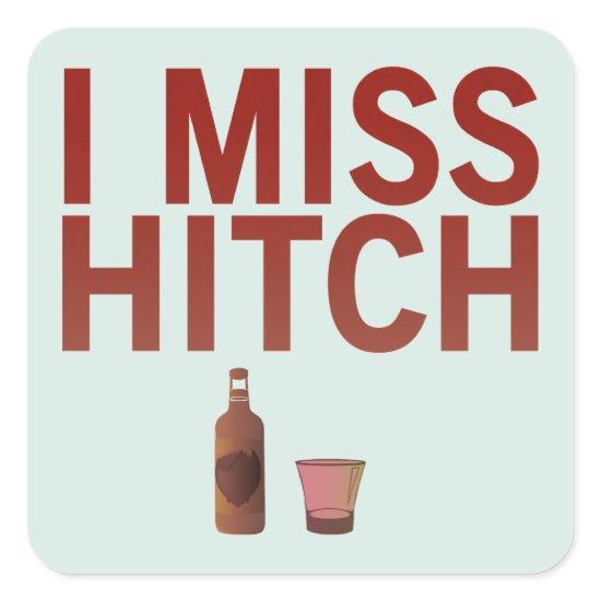 I Miss Hitch (dark on light) Stickers