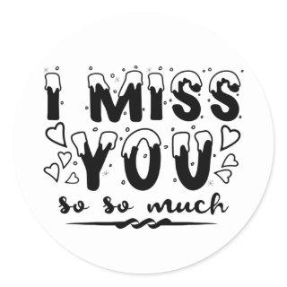 I miss you so so much. snow font classic round sticker