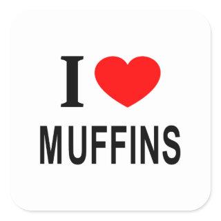 I ❤️ MUFFINS I LOVE MUFFINS I HEART MUFFINS SQUARE STICKER