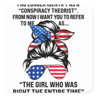 I No Longer Identify As A Conspiracy Theorist Form Square Sticker