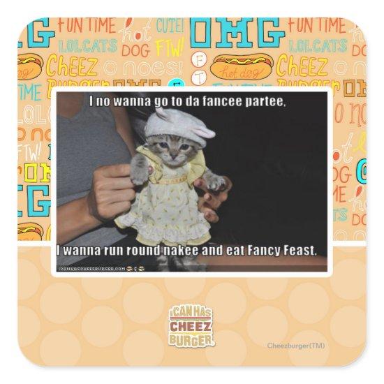 I no wanna go to da fancee partee square sticker