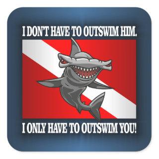 "I Only Have To Outswim You!" Square Sticker
