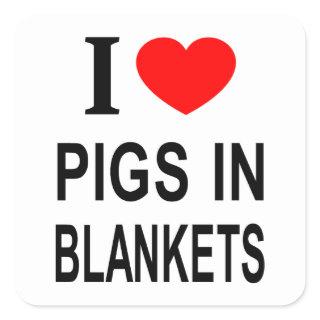 I ❤️ PIGS IN BLANKETS I LOVE PIGS IN BLANKETS I HE SQUARE STICKER