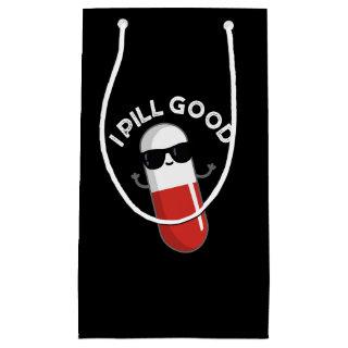 I Pill Good Funny Medicine Pun Dark BG Small Gift Bag