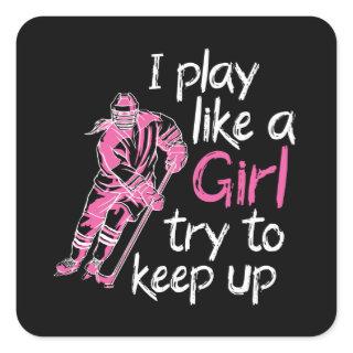 I play like a girl ice hockey square sticker