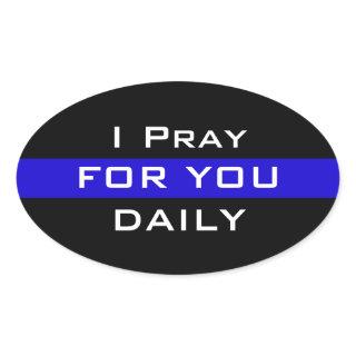 I PRAY FOR YOU DAILY SUPPORT POLICE BUMPER STICKER