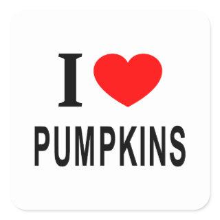 I ❤️ PUMPKINS I LOVE PUMPKINS I HEART PUMPKINS SQUARE STICKER