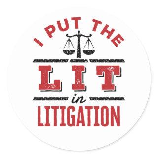 I Put the Lit in Litigation Lawyer Litigator Trial Classic Round Sticker