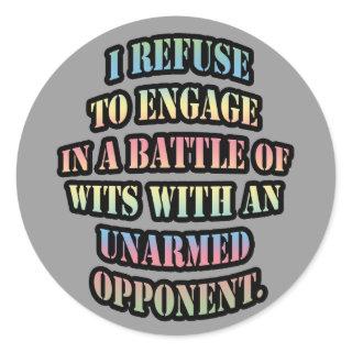 I refuse to engage in a battle of wits classic round sticker