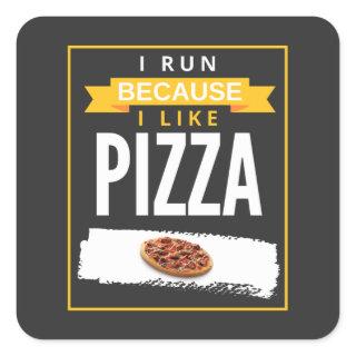 I Run Because I Like Pizza Funny Novelty Running  Square Sticker