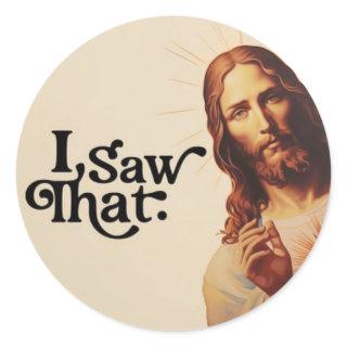 I Saw That,  Jesus Art, I Saw That Jesus Classic Round Sticker