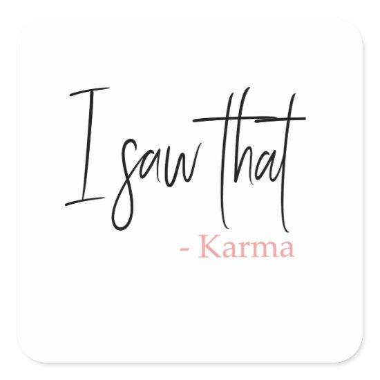 I saw that karma square sticker