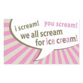 i scream! you scream! we all scream for ice cream! rectangular sticker