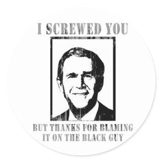 I SCREWED YOU BUT THANKS FOR BLAMING IT ON THE BLA CLASSIC ROUND STICKER
