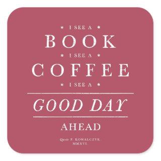 I See a Book Coffee Good Day Quote Magenta Square Sticker