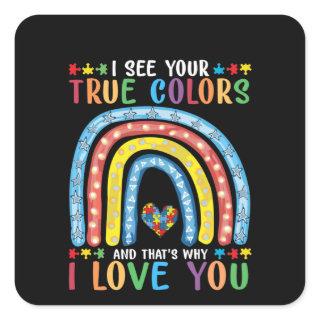 i see your true color and thats why i love you square sticker