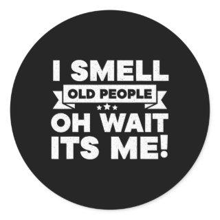 I Smell Old People Oh Its Me  Fun 50th Birthday  Classic Round Sticker