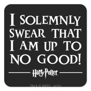 I SOLEMNLY SWEAR THAT I AM UP TO NO GOOD™ SQUARE STICKER