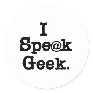 I Speak Geek Classic Round Sticker