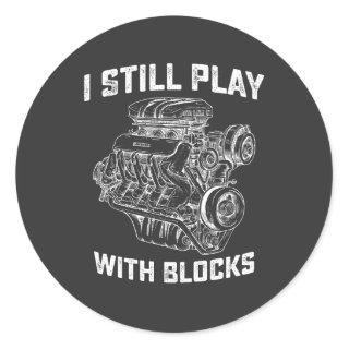 I Still Play With Blocks Car Mechanic Classic Round Sticker