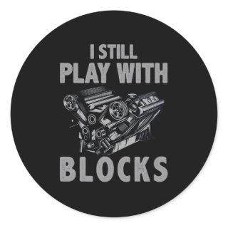I Still Play With Blocks Racing Classic Round Sticker