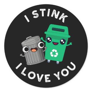 I Stink I Love You Funny Garbage Pun Dark BG Classic Round Sticker