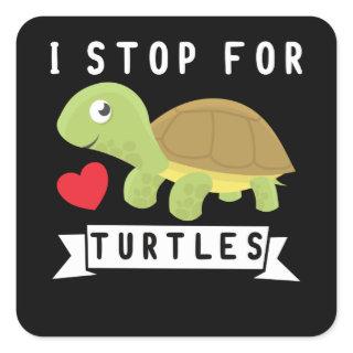 I Stop For Turtles Sea Turtle Lover Ocean Square Sticker