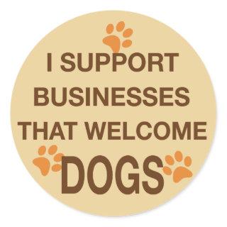 I Support Businesses that Welcome Dogs Classic Round Sticker