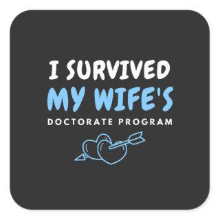 I Survived My Wife's Doctorate Program Sarcastic Square Sticker