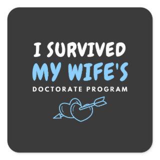 I Survived My Wife's Doctorate Program Sarcastic Square Sticker