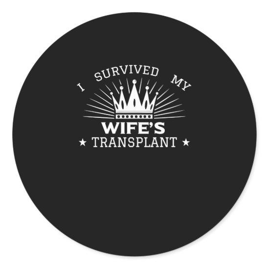 I Survived My Wife's Transplant Classic Round Sticker
