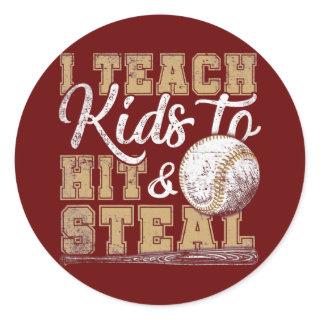 I Teach Kids To Hit And Steal Funny Baseball Game Classic Round Sticker