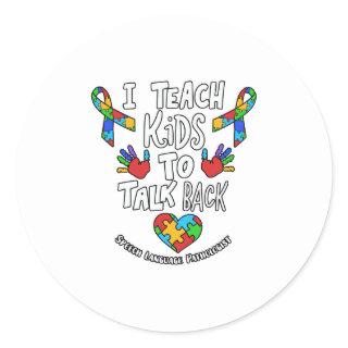 I Teach Kids To Talk Back Speech Language Therapy Classic Round Sticker