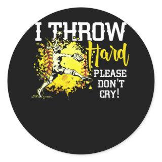 I Throw Hard Please Don't Cry Fastpitch Softball P Classic Round Sticker